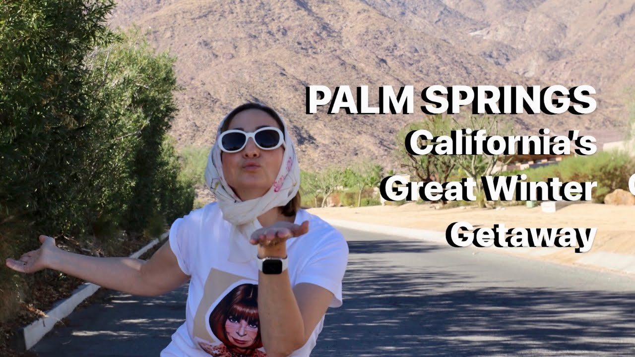 Palm Springs, California's Great Winter Getaway