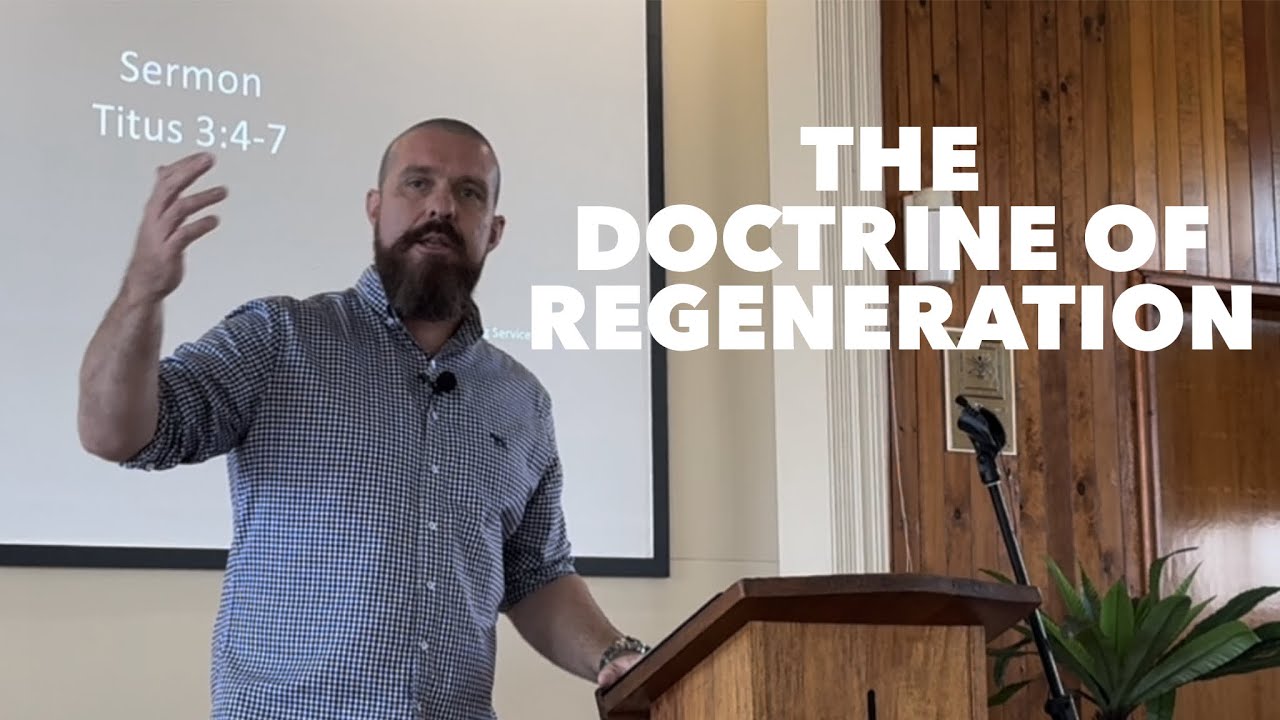 The Doctrine of Regeneration (Titus 3:4-7)