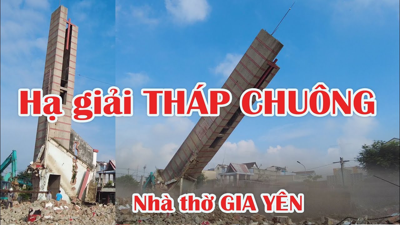 Hạ Giải THÁP CHUÔNG NHÀ THỜ GIA YÊN | Ngôi THÁNH ĐƯỜNG giờ chỉ còn là KỶ NIỆM | @Người Việt nam