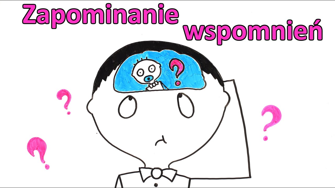 Dlaczego nic nie pamiętamy?