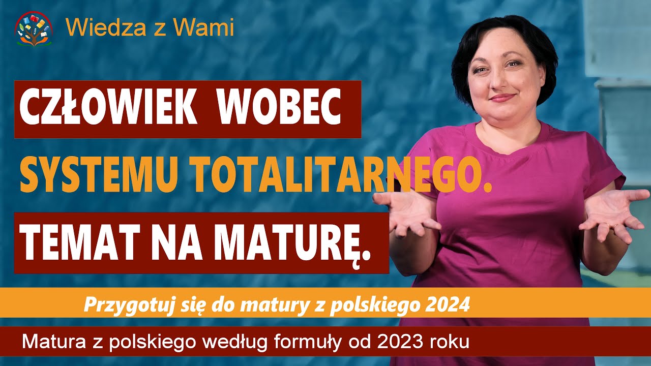 Człowiek wobec systemu totalitarnego Temat na maturę