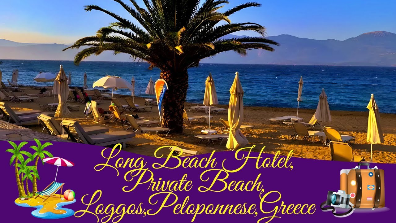 🏨🏝️💦Long Beach Hotel Beach Area,Loggos,Peloponnese🤽‍♀️🐚:🌇Where Bliss Meets the Shore!🏖️🌊