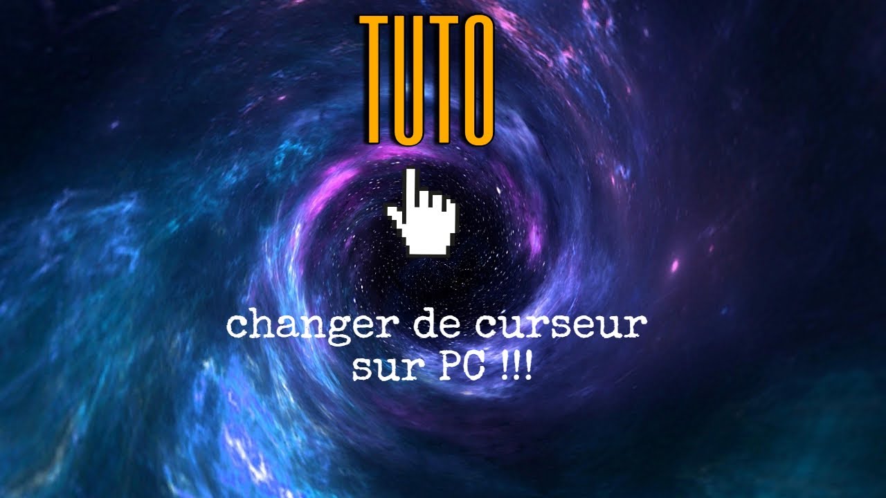 TUTO : comment changer de curseur sur PC