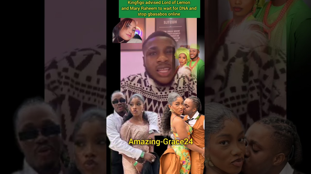 Kingfigo advised Lord of Lemon and Mary Raheem to wait for DNA and stop gbasabos online. 