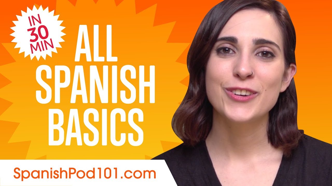 Learn Spanish in 30 Minutes - ALL Basics Every Beginners Need