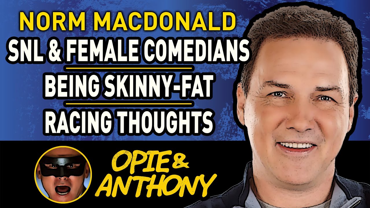 Opie & Anthony - Norm Macdonald - SNL, Female Comedians, Sports Show,  - March 2011