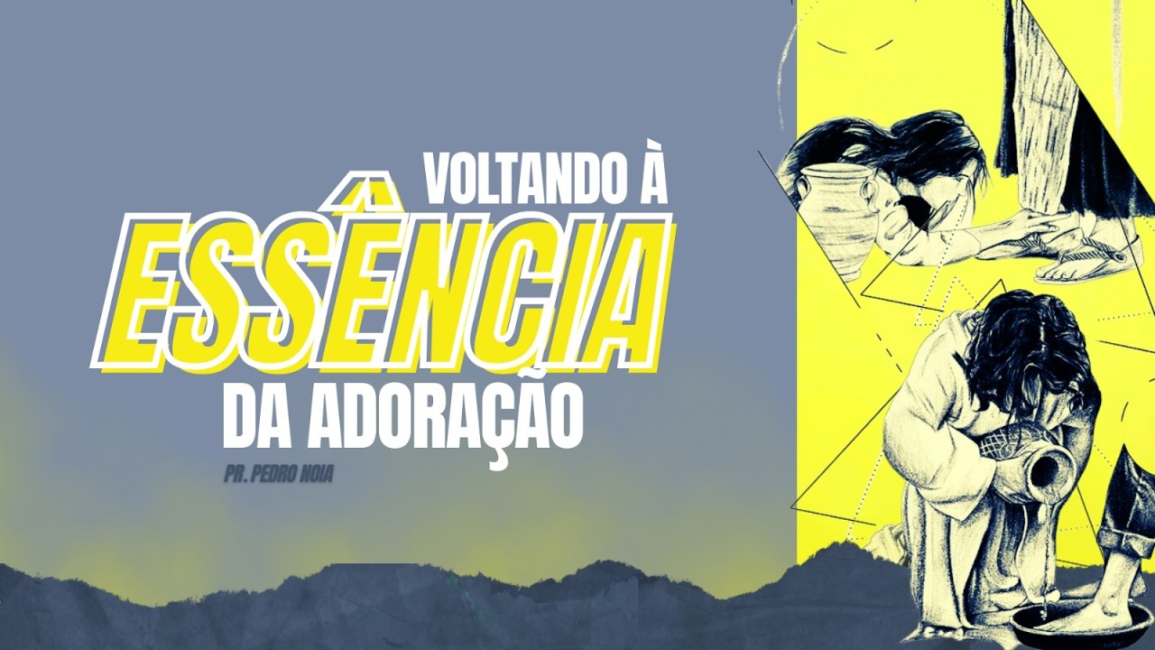 VOLTANDO À ESSÊNCIA DA ADORAÇÃO | TV ComBC