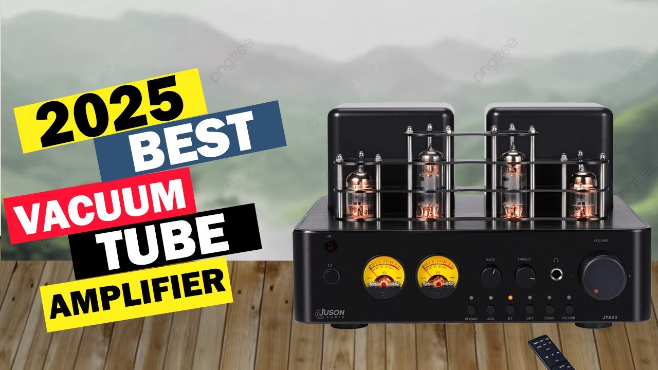 Best Tube Amp: Top 5 Best Vacuum Tube Amplifiers In 2025