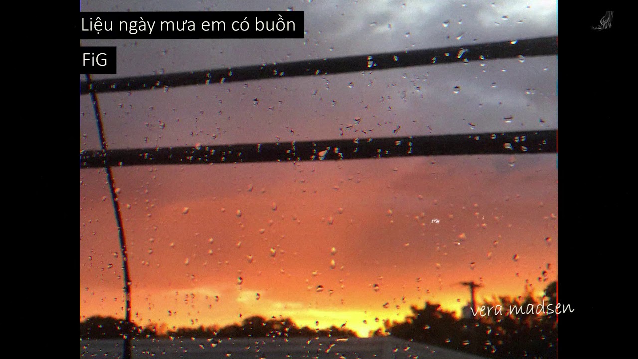 Liệu ng&agrave;y mưa em c&oacute; buồn - FiG / lofi vietnam