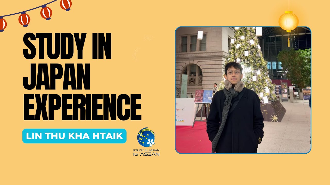 Study in Japan Experience: Mr. William from Myanmar