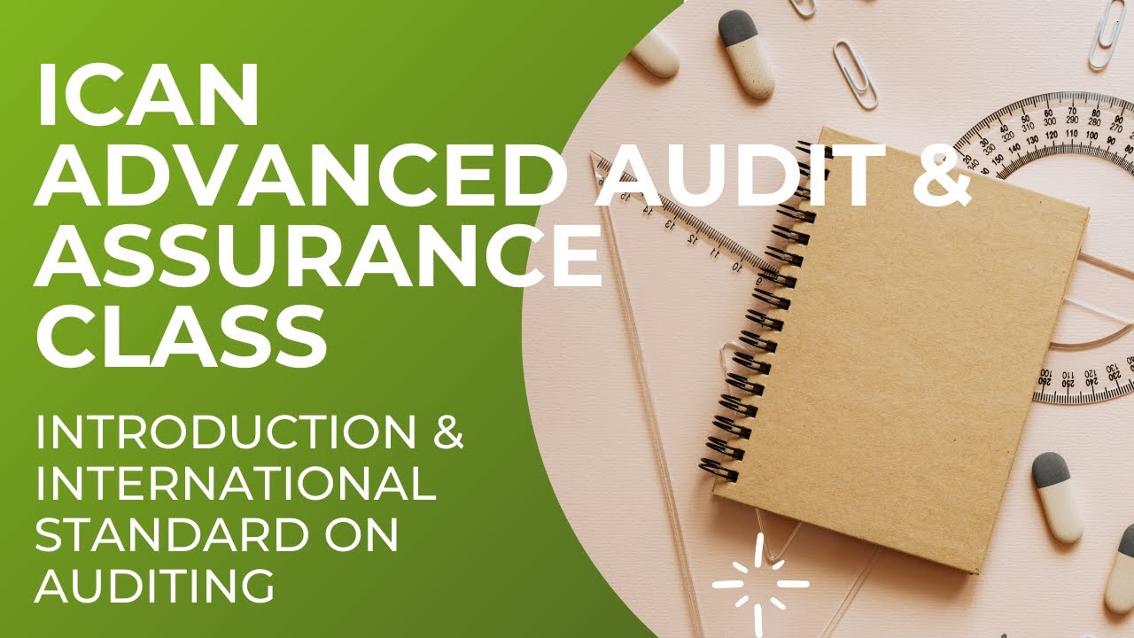 ADVANCED AUDIT & ASSURANCE CLASS  - INTRODUCTION & INTERNATIONAL STANDARD ON AUDITING