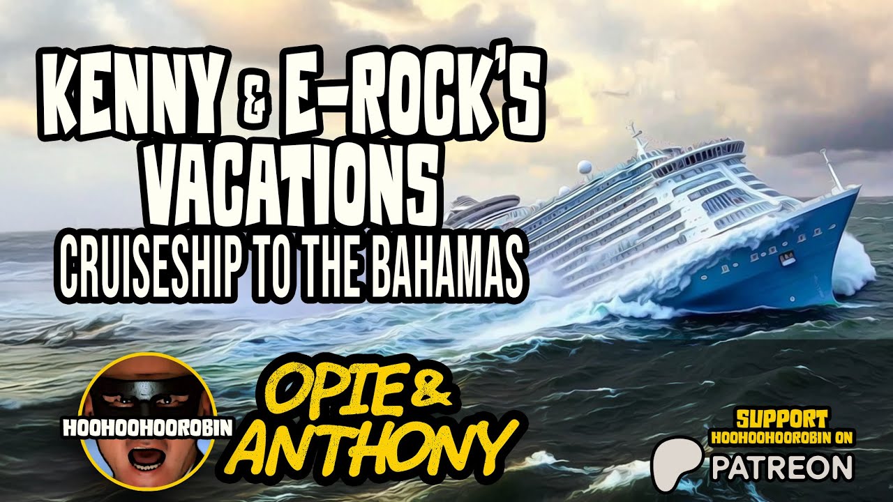 Opie & Anthony - Kenny & E-Rock Vacations - Sept 2011