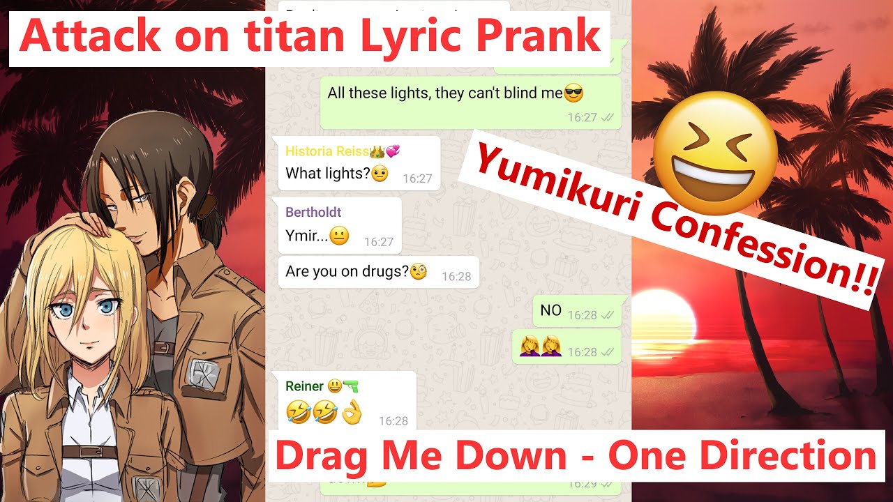 Attack On Titan Lyric Prank | | Yumikuri/YumiHisu Confession | | Drag Me Down - One Direction P.4