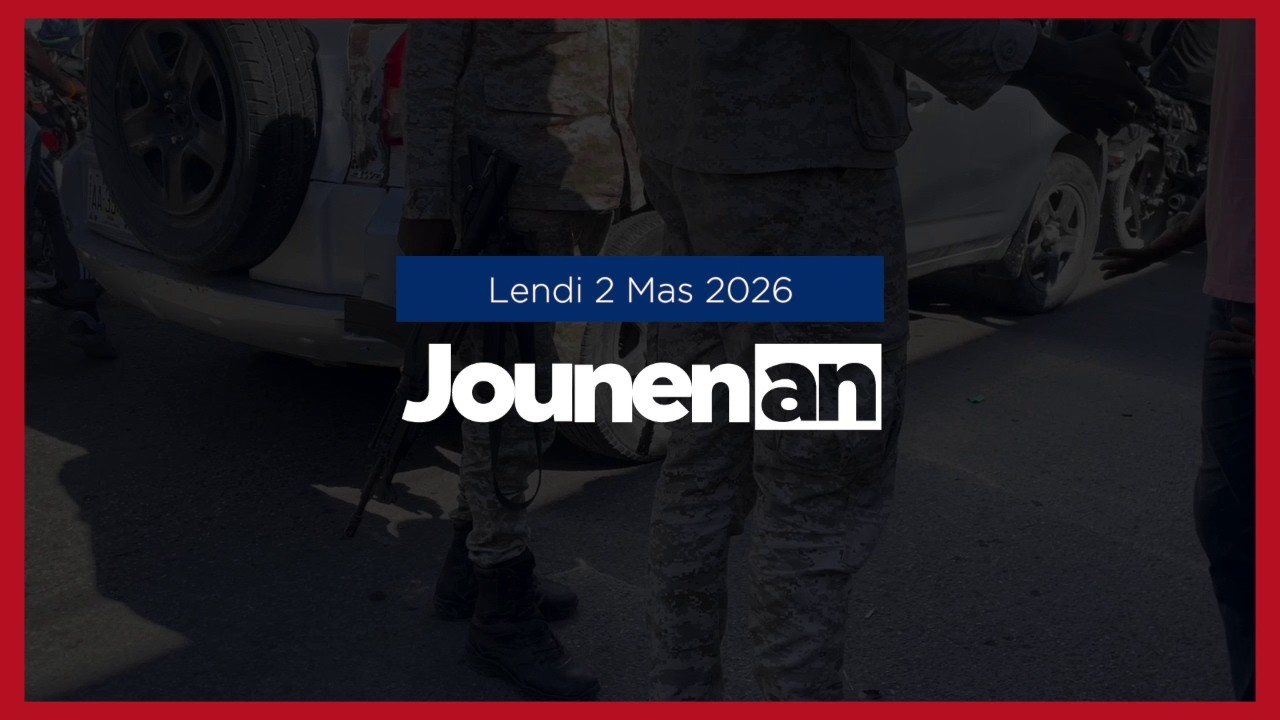 JOUNEN AN - 2 Mas 2026 Tout sa w dwe konnen sou aktyalite an Ayiti