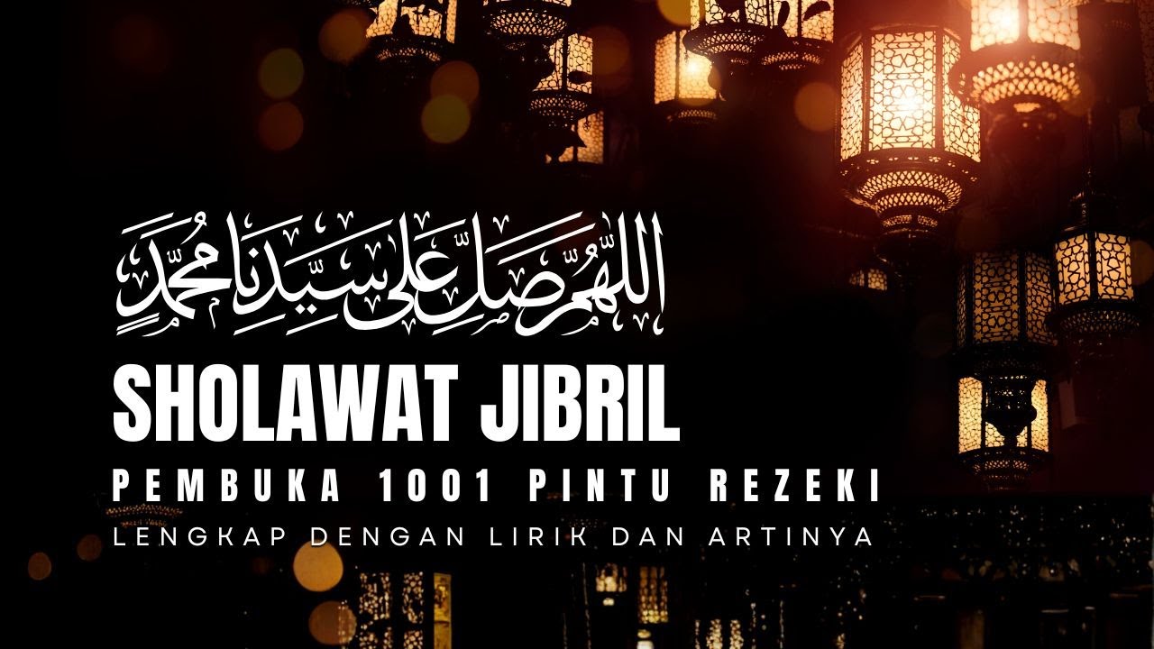 SHOLAWAT JIBRIL PENGETUK PINTU REZEKI YANG DAHSYAT!!