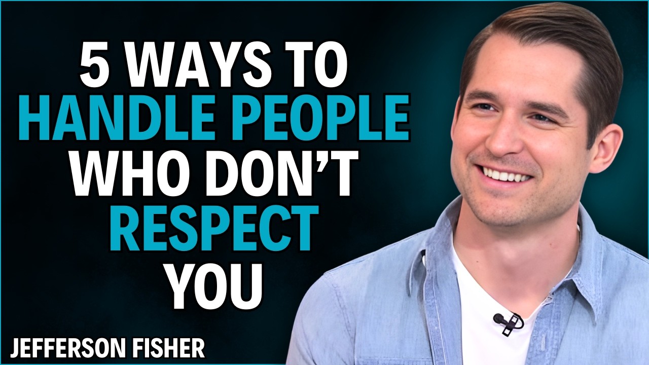 5 Ways to Handle People Who Don't Respect You || JEFFERSON FISHER