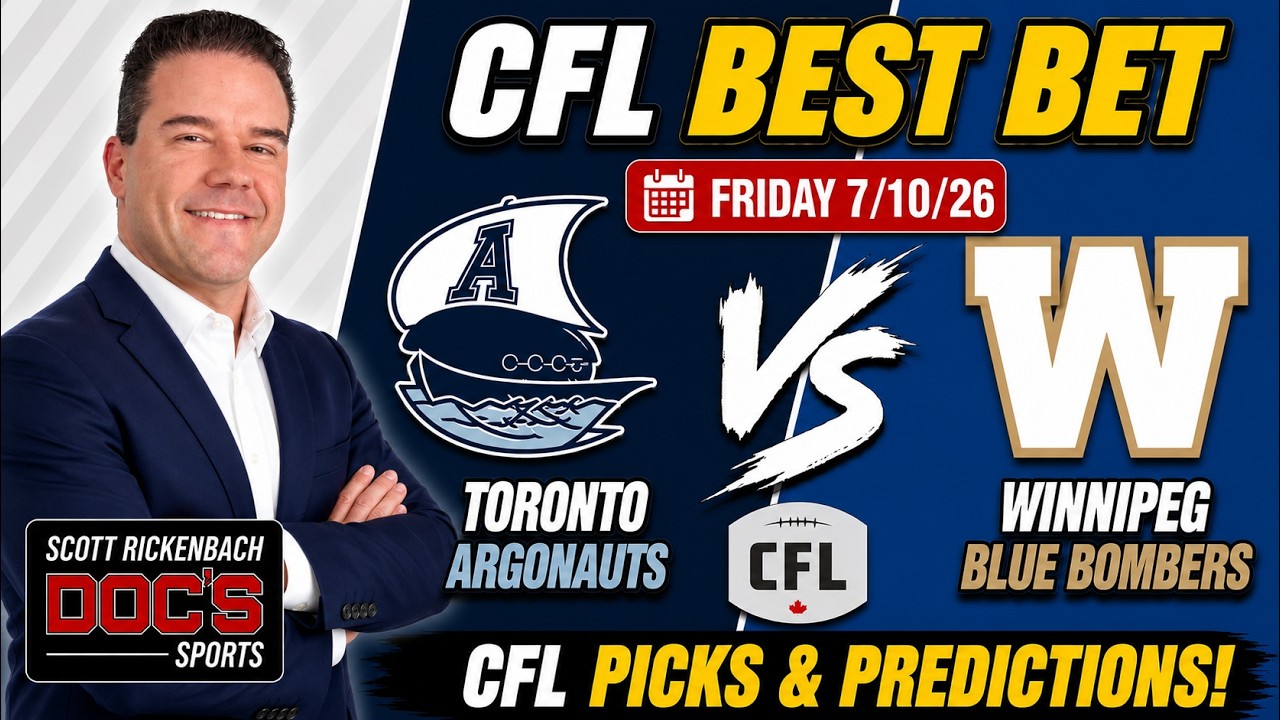 Toronto vs Winnipeg Friday 7/10/26 CFL Best Bet | CFL Picks & Predictions | Scott Rickenbach