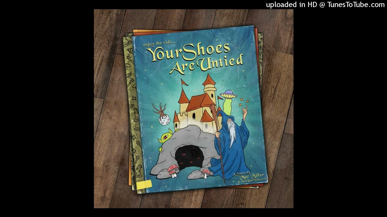 your Shoes Are Untied - Mac Miller