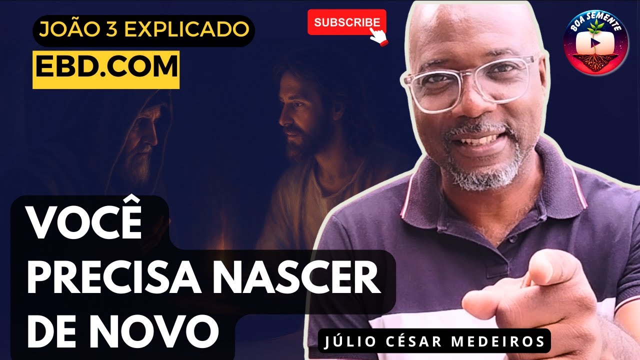 João 3 Explicado: O Que Significa Nascer de Novo | EBD 3º Trimestre – Jesus, o Filho de Deus 3 tri