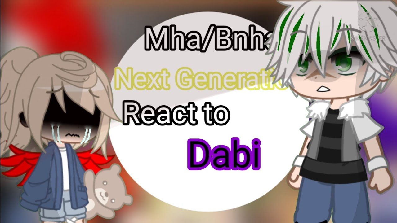 Mha/Bnha Next Generation react to Dabi {MY AU}