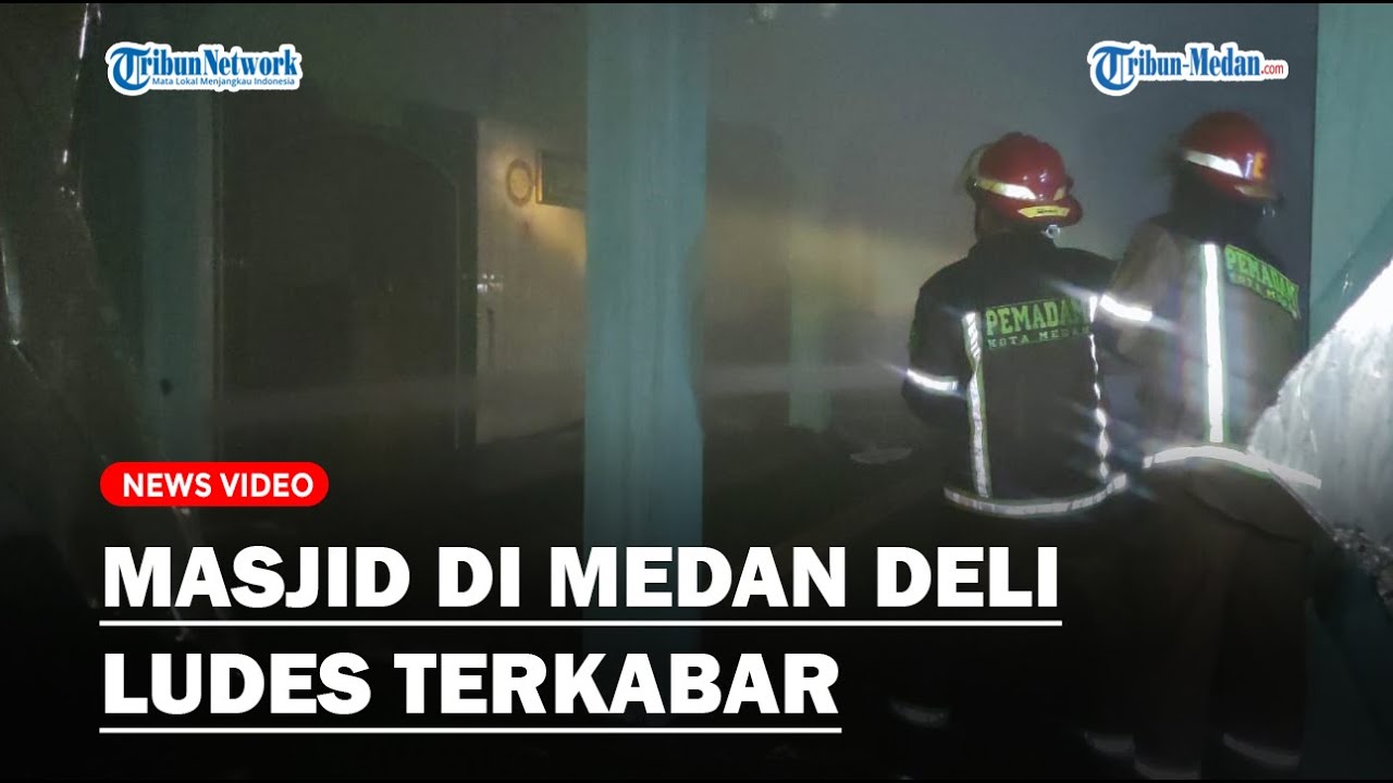 Masjid di Kecamatan Medan Deli Terbakar, Warga dan Damkar Berjibaku Padamkan Api