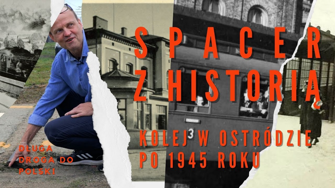 Dlaczego PERONY są tak długie? KOLEJ w Ostródzie po 1945 roku. PIONIERZY 