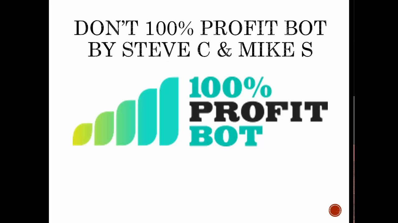 DON&rsquo;T BUY 100 Percent Profit Bot by Steve C & Mike S - 100 Percent Profit Bot VIDEO REVIEW