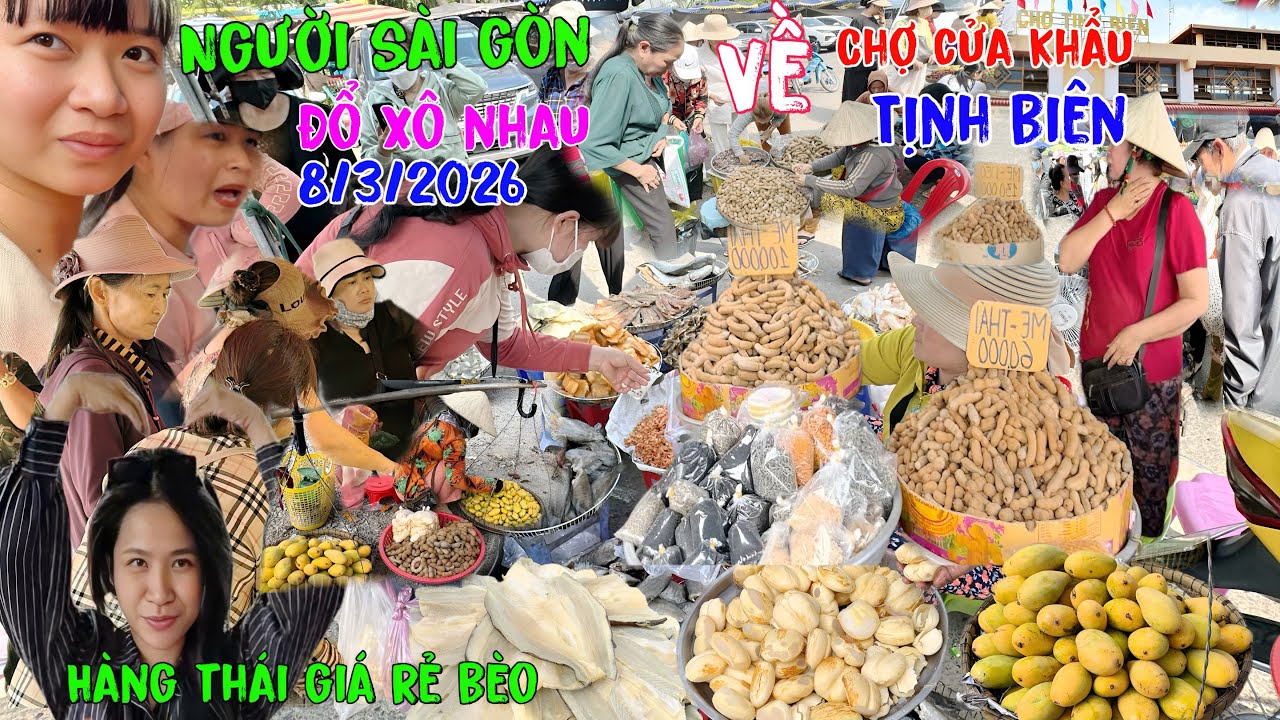 Khủng khiếp”Chợ cửa khẩu”Tịnh Biên”Đông Kính”Người Sài Gòn”Đổ xô về mua hàng”Thái”giá rẻ bèo.