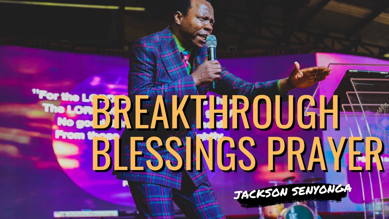 Breakthrough Prayer That Brings About God's Blessings // Pastor Jackson Senyonga