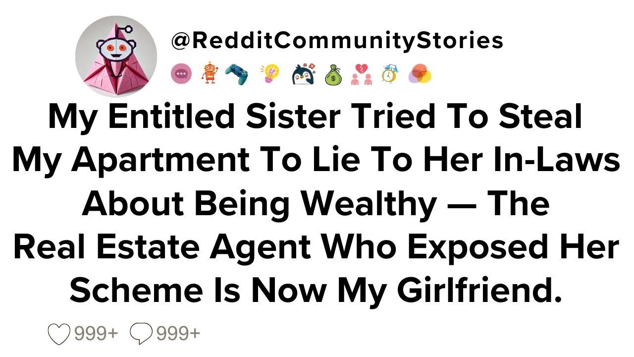 |FULL STORY| My Entitled Sister Tried To Steal My Apartment To Lie To Her In-Laws About Being...