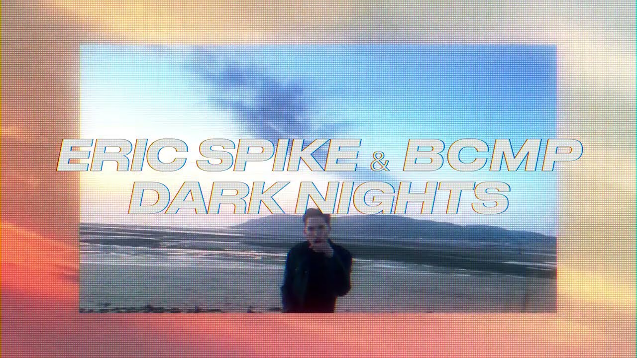 Eric Spike & BCMP - Dark Nights (Official Video)