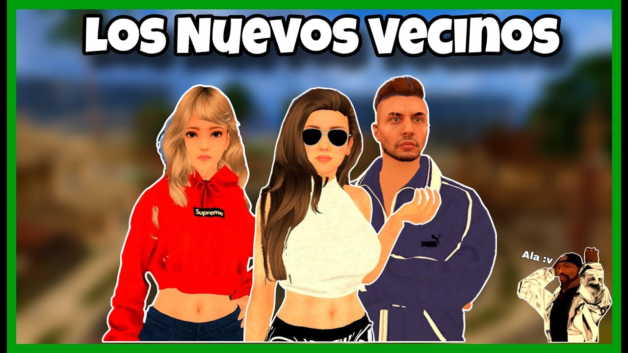 Los Nuevos Vecinos De CJ - GTA San Andreas Loquendo