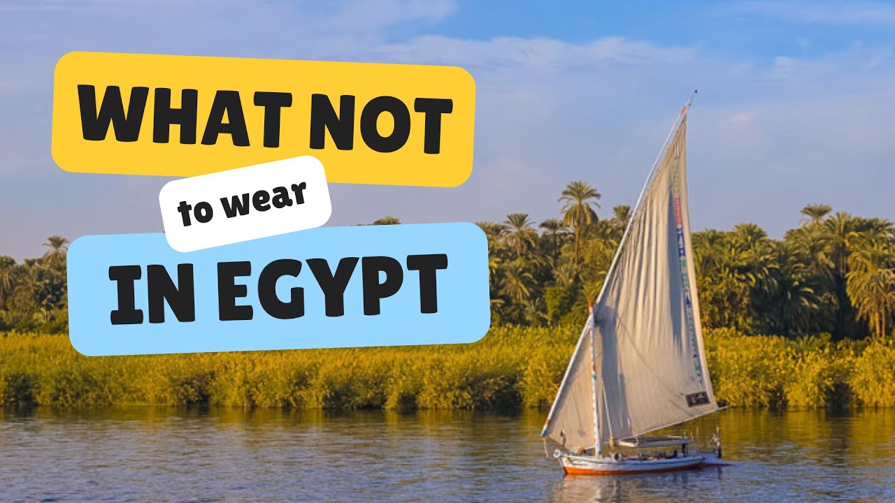 What Not to Wear in Egypt
