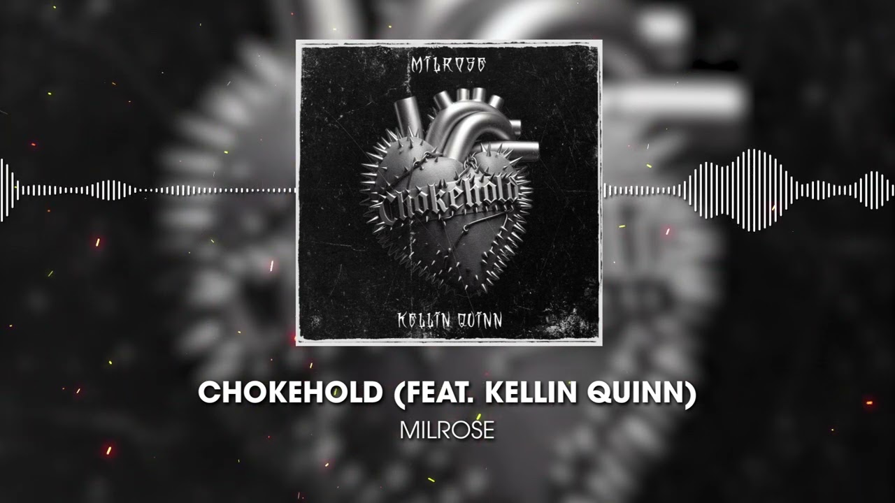 Milrose - “CHOKEHOLD” (FEAT. KELLIN QUINN)