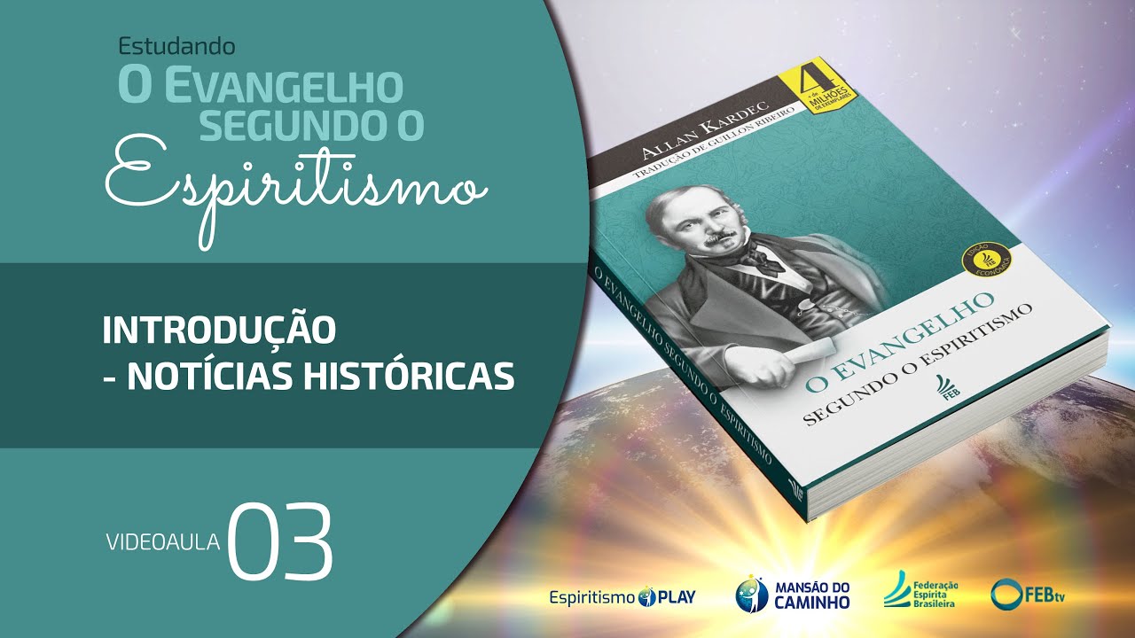 #03 Estudando O Evangelho Segundo o Espiritismo - Introdução - Notícias históricas