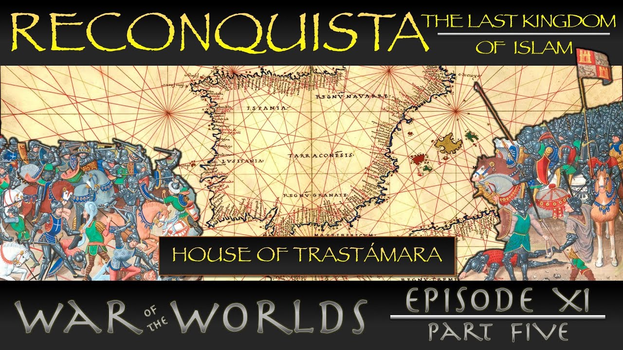Reconquista - The Last Kingdom of Islam - Part 5 The House of Trastámara