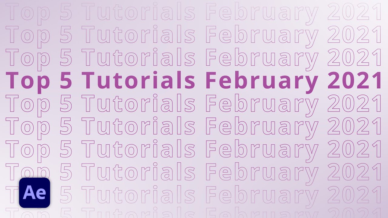 Top 5 AFTER EFFECTS Tutorials in February 2021