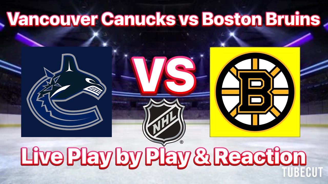 Vancouver Canucks vs Boston Bruins live play by play and reaction