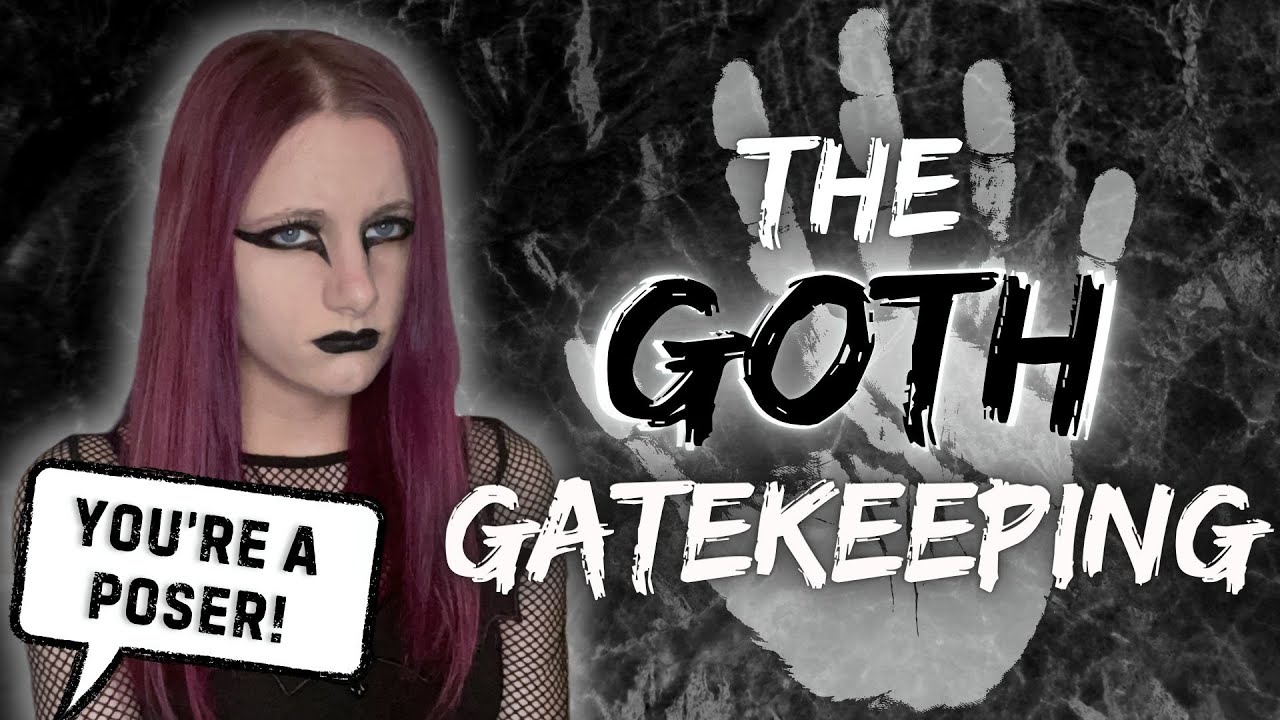 IS GOTH GATEKEEPING GOING TOO FAR? - Posers vs Actual Goths