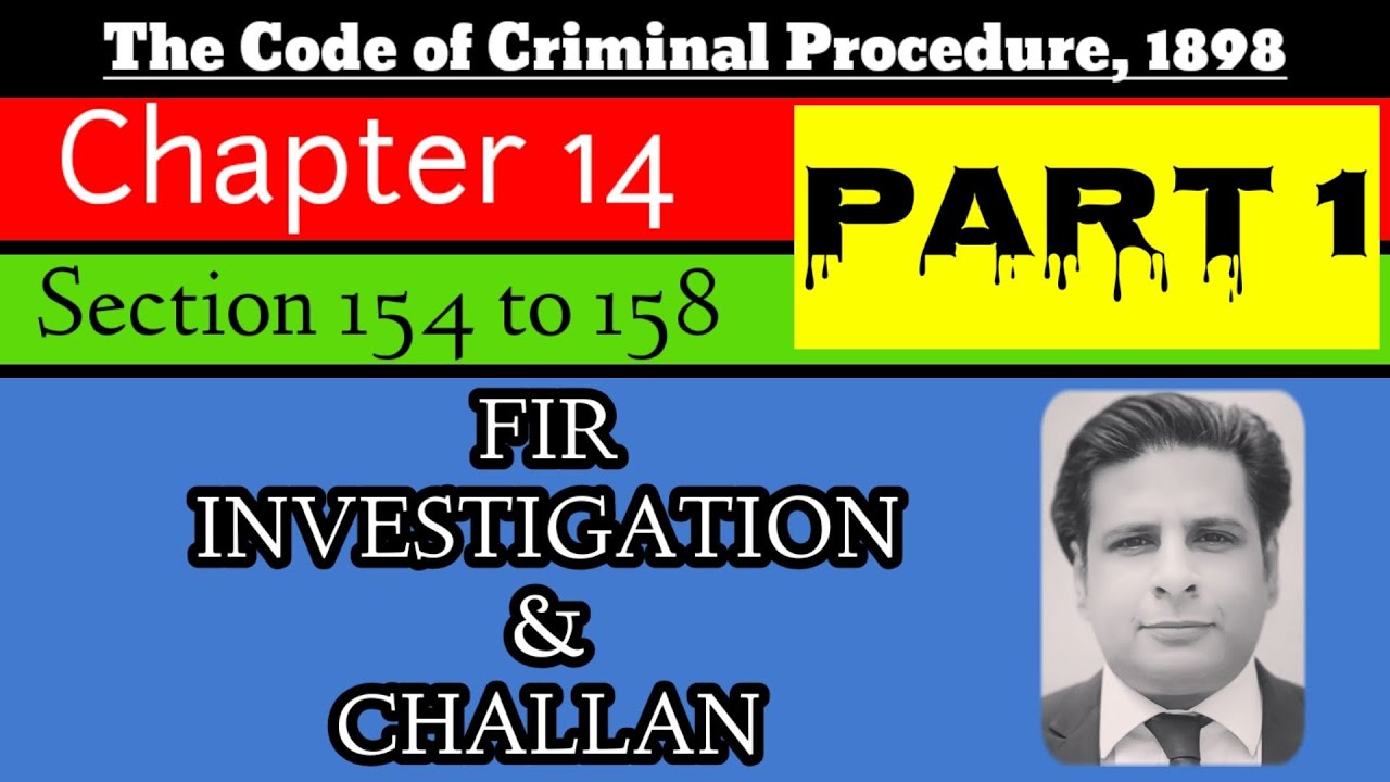 FIR | investigation | challan | section 154 to 158 crpc 1898 | chapter 14 crpc | registration of FIR