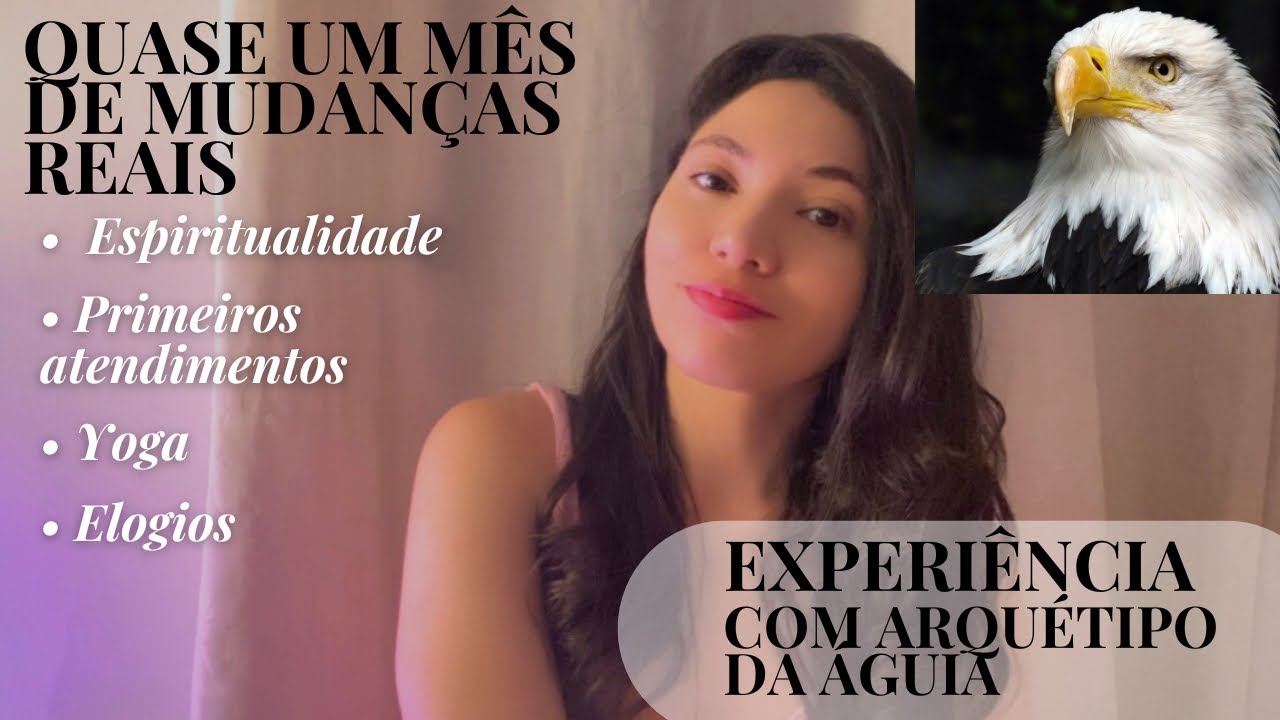 MUITA COISA ACONTECEU EM MENOS DE UM MÊS COM O ARQUÉTIPO DA ÁGUIA