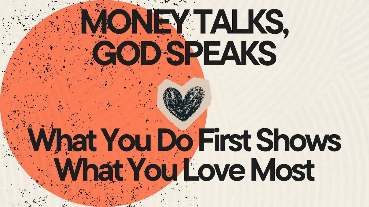 Money Talks, God Speaks - What You Do First Shows What You Love Most - Ps. Ali Roohi