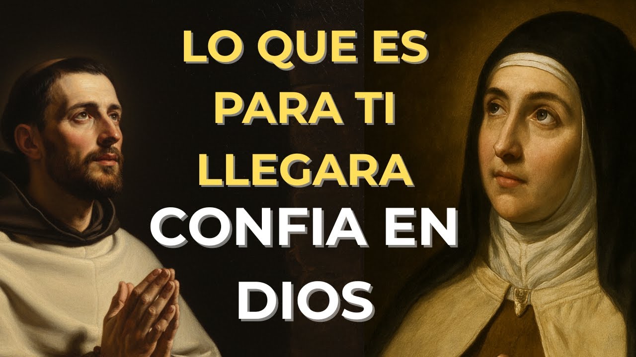 SUELTA TUS MIEDOS Y CONFÍA, LO QUE DIOS PREPARÓ PARA TI LLEGARÁ | Santa Teresa y San Juan de la Cruz