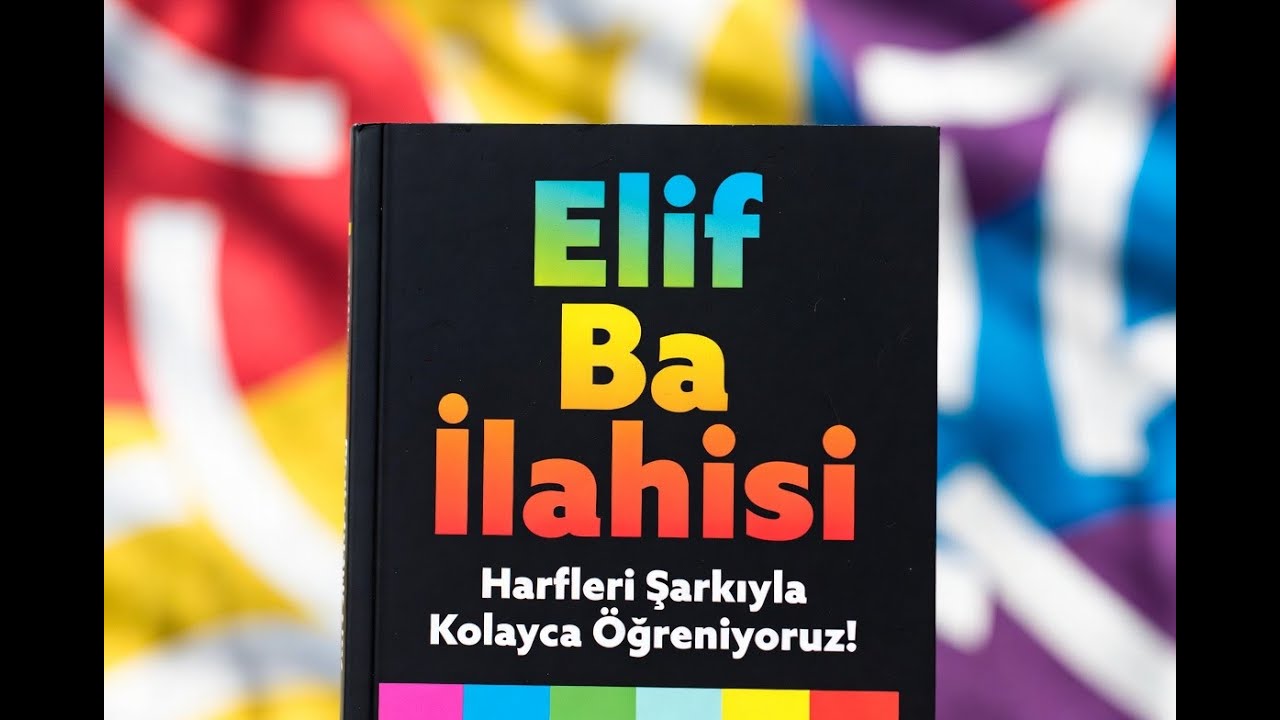Elif Ba Şarkısı: Harfleri Şarkıyla Kolayca Öğreniyoruz!