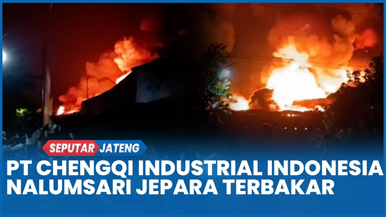 Pabrik Busa PT Chengqi Industrial Indonesia Nalumsari Jepara Terbakar,Pemadaman Berlangsung Tiga Jam