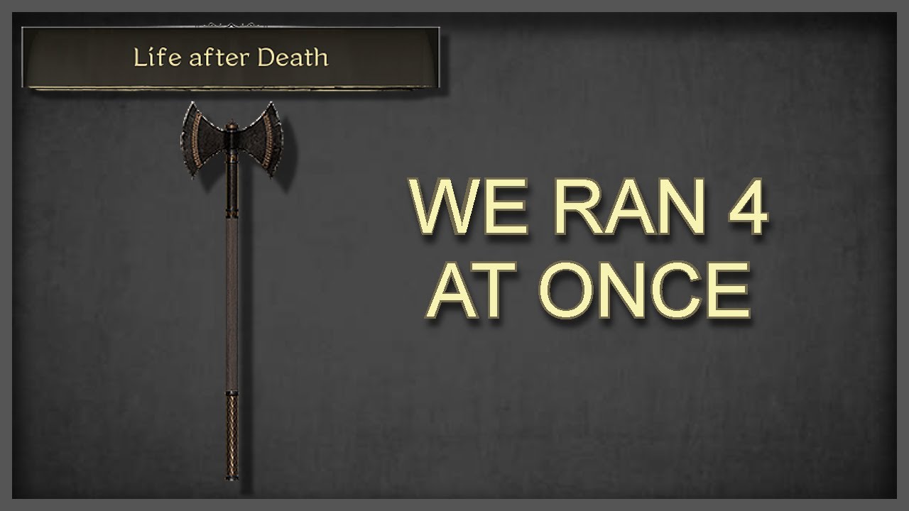 We ran 4 Life After Death's at once and became INVINCIBLE