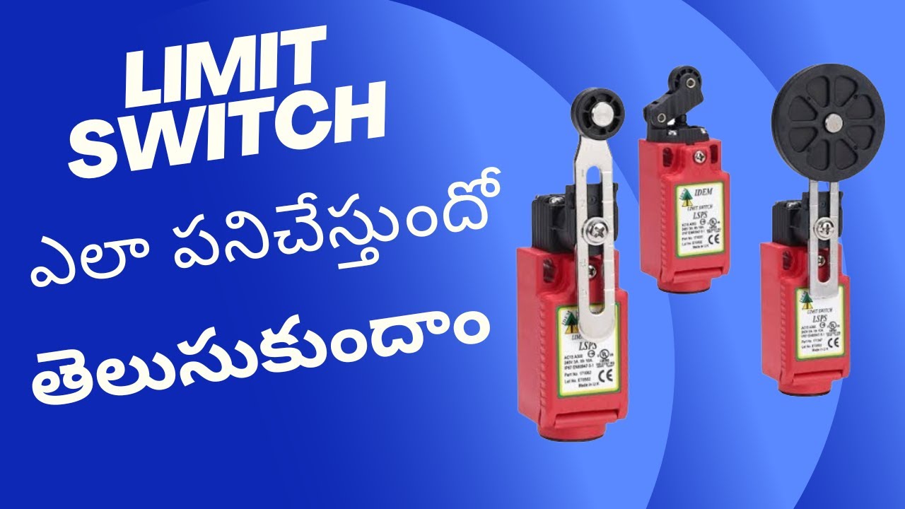 What is limit switch, how it's works and types of limit switches in telugu.@LearnEETelugu