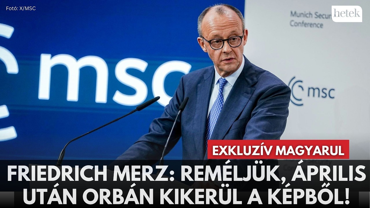 Merz döbbenetes üzenete: Orbán nélkül április után bővülhet az Európai Unió!
