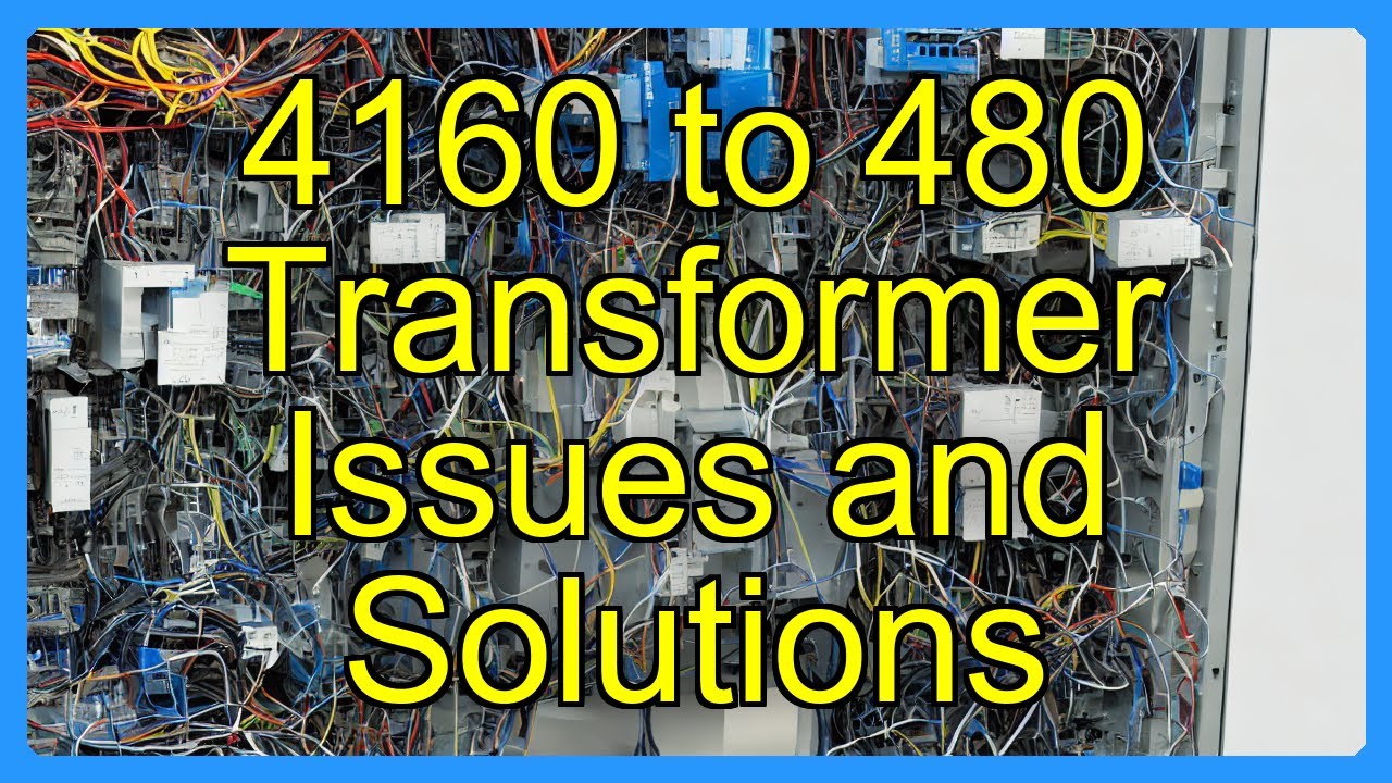4160 to 480 volt Transformer Issues and Solutions