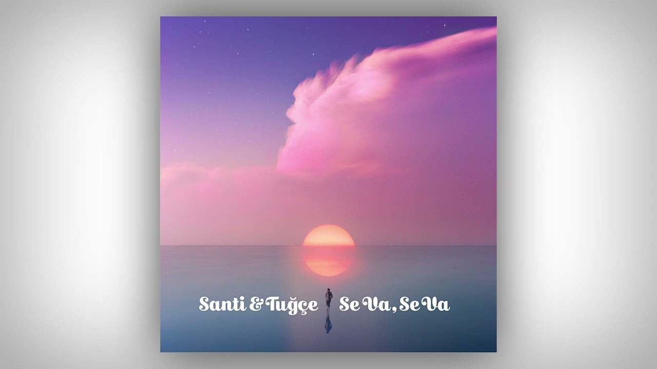 Santi & Tuğ&ccedil;e - Se Va, Se Va